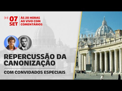 REPRISE  |  REPERCUSSÃO da CANONIZAÇÃO com Convidados Especiais