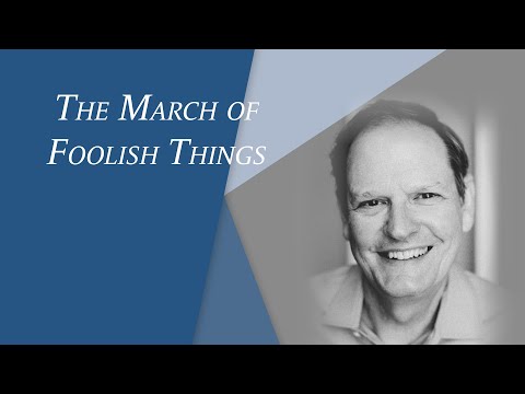 The March of Foolish Things | Episode #124 | The Christian Economist