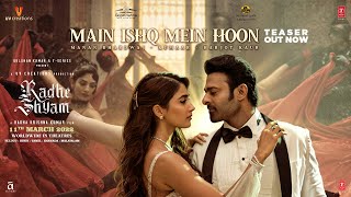 Main Ishq Mein Hoon (Teaser) Radhe Shyam | Prabhas, Pooja H | Manan Bhardwaj, Kumaar | Bhushan K