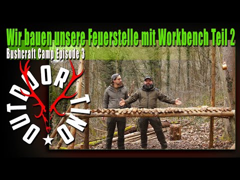 Bushcraft-Camp [E3] - Die Feuerstelle Teil 2