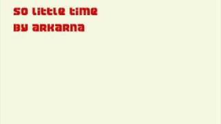 So Little Time Lyrics by  Arkarna