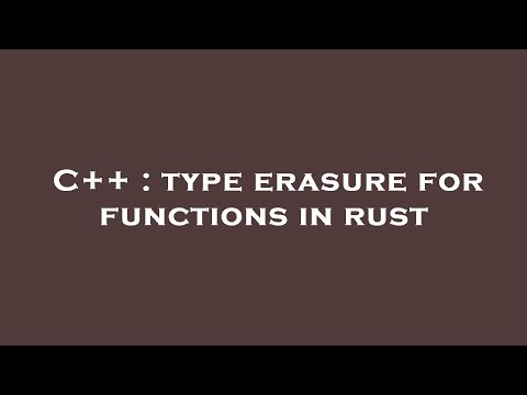 C++ : type erasure for functions in rust