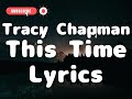Tracy Chapman - This Time - Lyrics