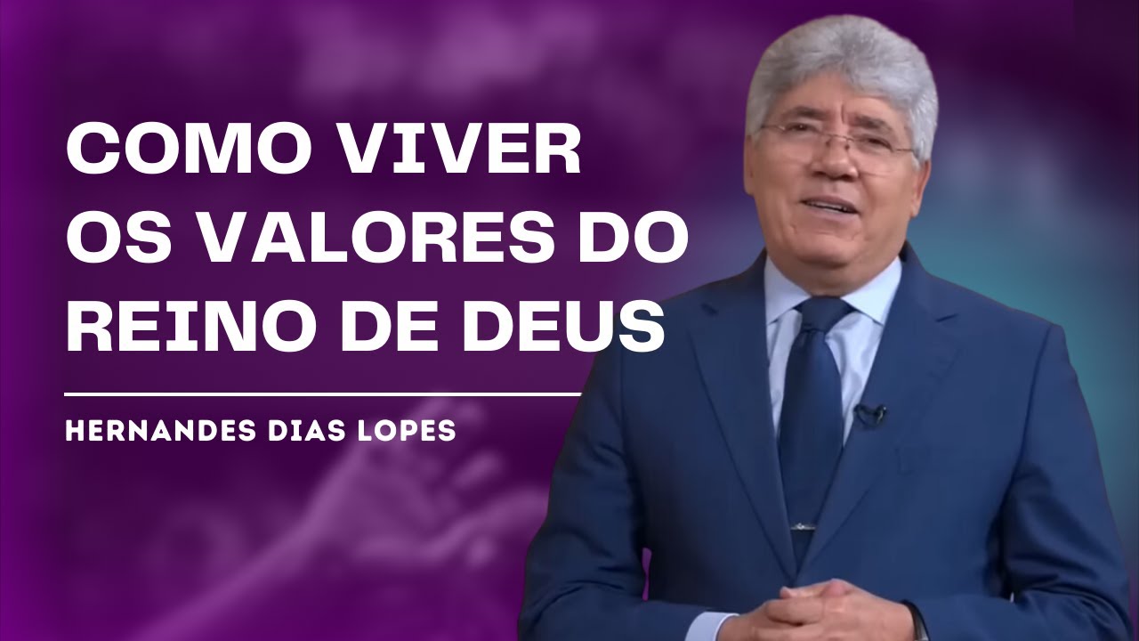 OS VALORES DO REINO DE DEUS - HERNANDES DIAS LOPES