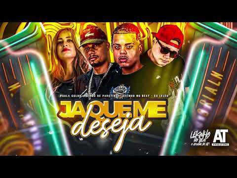 THIAGO DE PARATIBE, EO LELEO, PAULA GOLDD, LEKINHO NO BEAT - JA QUE ME DESEJA