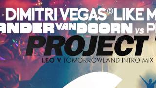 Dimitri Vegas & Like Mike vs Sander Van Doorn vs Pendulum - Project T (Tomorrowland Intro Mix)
