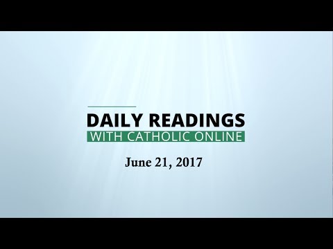 Click to Watch the Daily Reading for Wednesday, June 21st, 2017 video