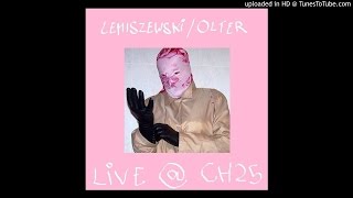 Lemiszewski/Olter - Live at CH25 [fragment II]