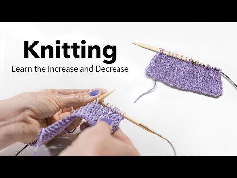 How To Increase Decrease Stitches Basic Knitting Tips