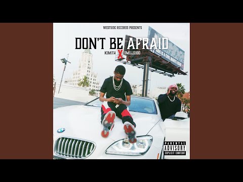 Dont Be Afraid (feat. Dmills1100)