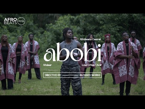 Afrobeats Central, Söulaar, Loud Urban Choir - ABOBI (Official Music Video)