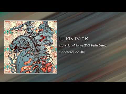 Linkin Park - Malathion+Tritonus (2008 Berlin Demo) [Underground XIV]