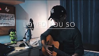 Loved You So - Lew Loh (Cover)