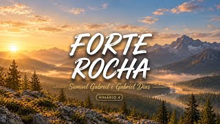 FORTE ROCHA (hinário 4) - Samuel Gabriel e Gabriel Dias 