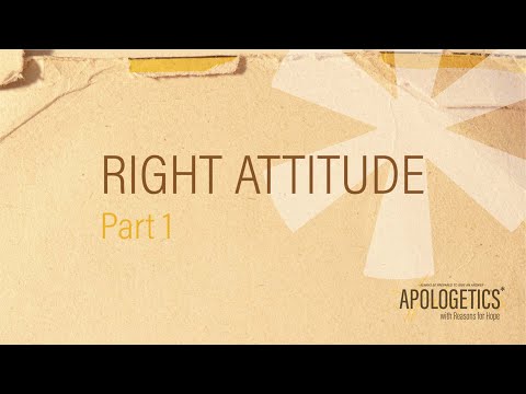 Apologetics with Reasons for Hope | Right Attitude - Part 1