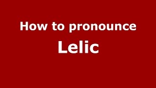 How to pronounce Lelic
