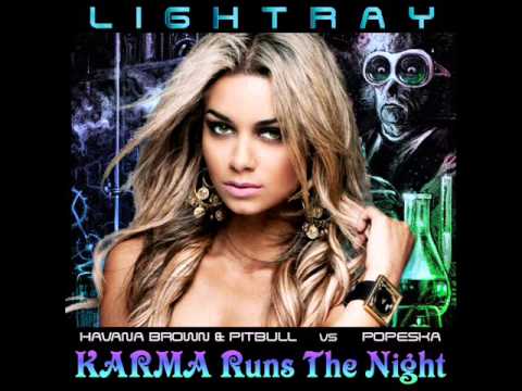 Havana Brown & Pitbull vs. Popeska - Karma Runs The Night (Lightray Mashup)