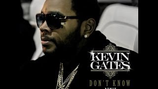 Kevin Gates "Don't Know" REMIX feat. Yo Gotti & K Camp