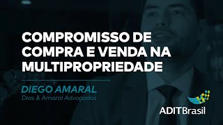 Compromisso de compra e venda na Multipropriedade - Diego Amaral (Dias & Amaral Advogados)
