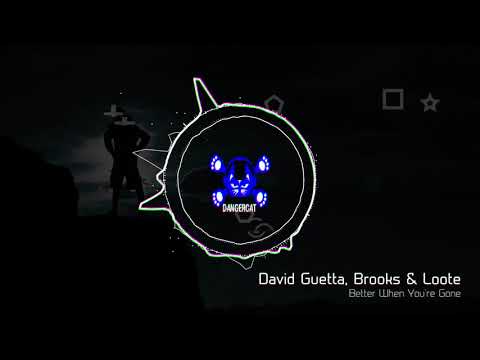 David Guetta, Brooks & Loote - Better When You're Gone