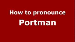 How to pronounce Portman