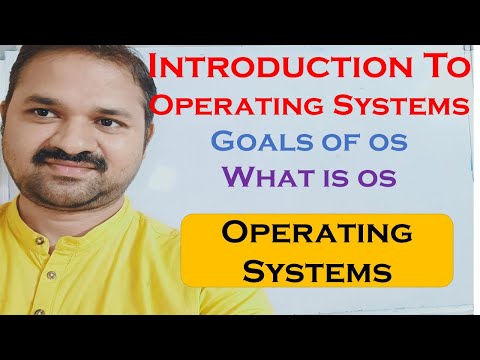 Introduction to Operating Systems || Operating System Definition || Goals ||What is Operating System