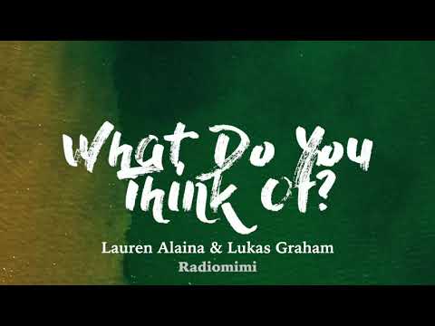 Lauren Alaina, Lukas Graham - What Do You Think Of? (Lyrics)