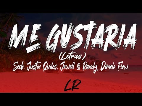 Sech, Justin Quiles, Jowell & Randy, Dímelo Flow - Me Gustaría (Letras / Lyrics)