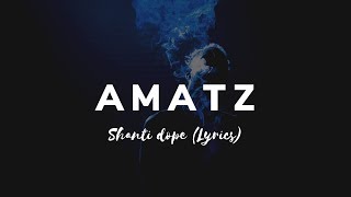 Shanti Dope – Amatz (Lyrics)