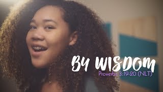Proverbs 3:19-20 (NLT) -  By Wisdom | Naia Tillery