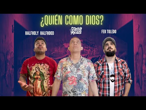 ¿Quién Cómo Dios? / Daniel Avalos feat. Fer Toledo y Half Holy Half Hood