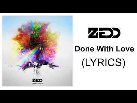 download lagu mp3 mp4 Zedd Done With Love Lyrics, download lagu Zedd Done With Love Lyrics gratis, unduh video klip Zedd Done With Love Lyrics