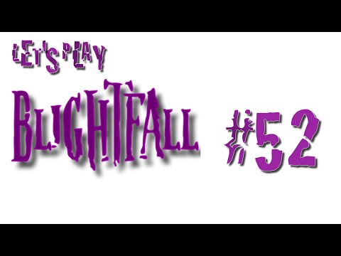 Let's Play Blightfall #52 Fluid Transposer
