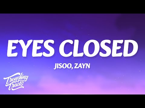 JISOO X ZAYN - EYES CLOSED (Lyrics)