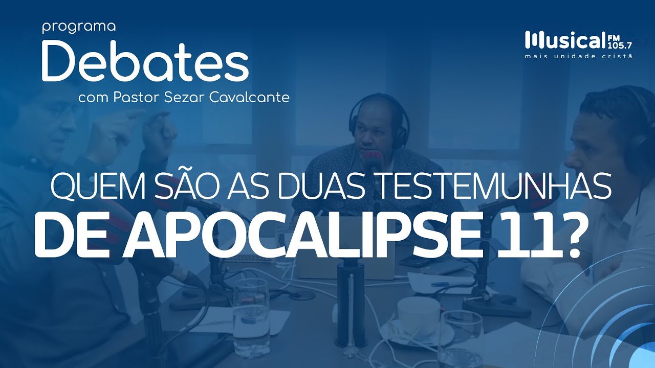 Quem são as duas testemunhas de Ap. 11? - Rádio Musical FM 105.7 - SP