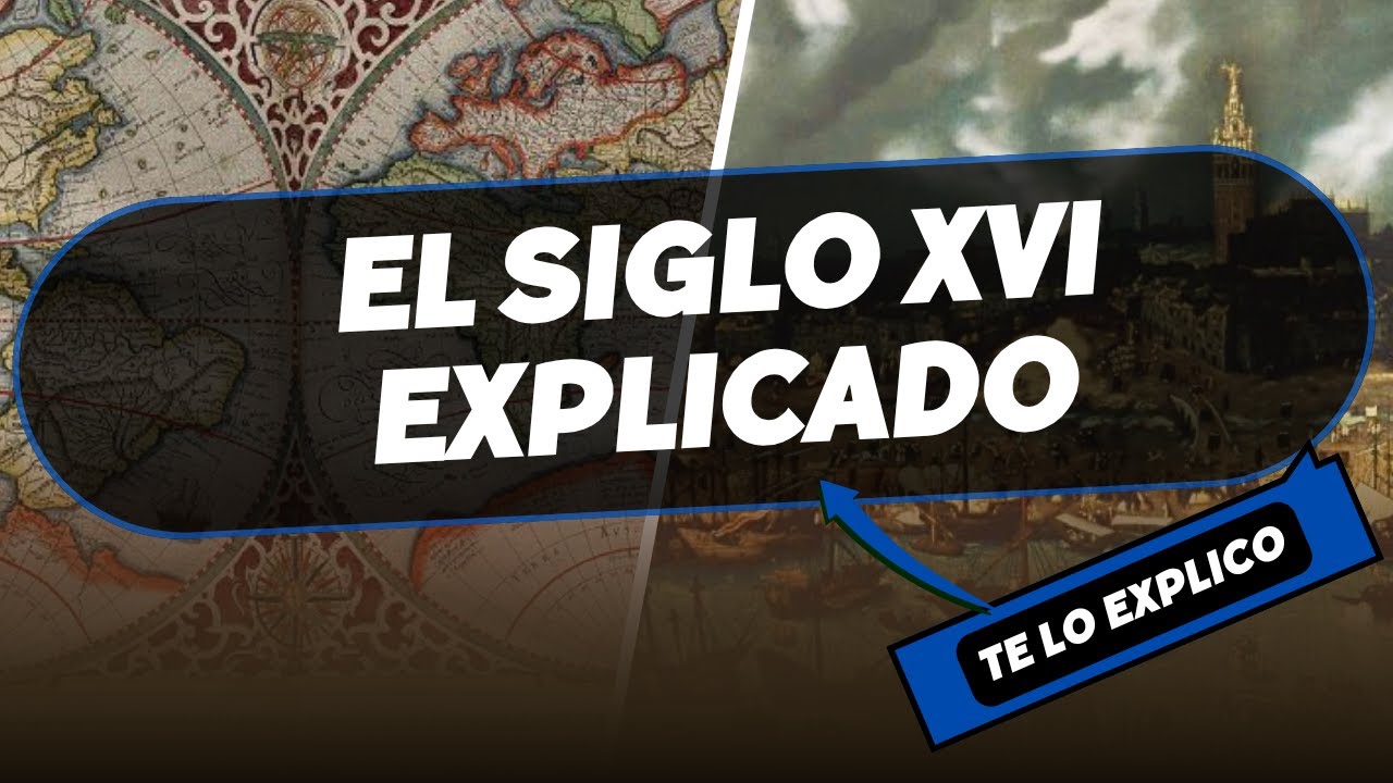 El Siglo XVI: Edad de Descubrimientos y Grandes Cambios/ Explicacion Facil