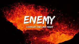 Imagine Dragons x JID - Enemy (Rock Cover by Our Last Night)(Lyrics)