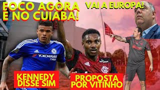 FLAMENGO NOTICIAS - KENEDY NO FLAMENGO, VITINHO SAINDO? TIME FOCADO NO CUIAB