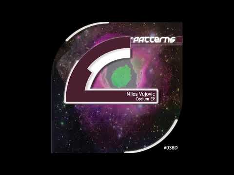 Milos Vujovic - Coelum (Original Mix) [PATTERNS038D]