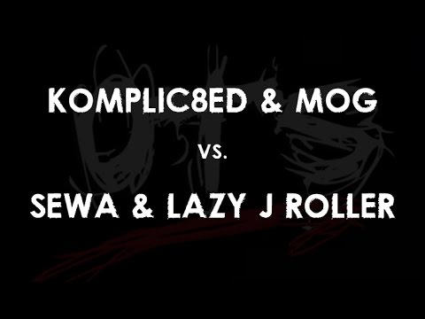 MOG & Komplic8ed vs Sewa & Lazy J Roller