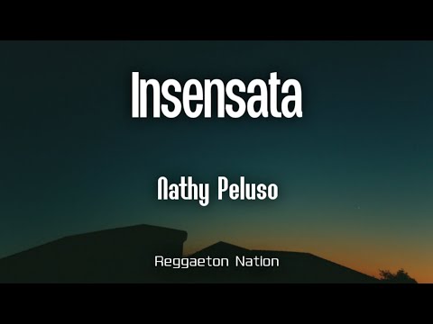 NATHY PELUSO - INSENSATA (Letra/Lyrics) | MALPORTADA
