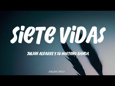 Julión Álvarez Y Su Norteño Banda - Siete Vidas (LETRA)🎵