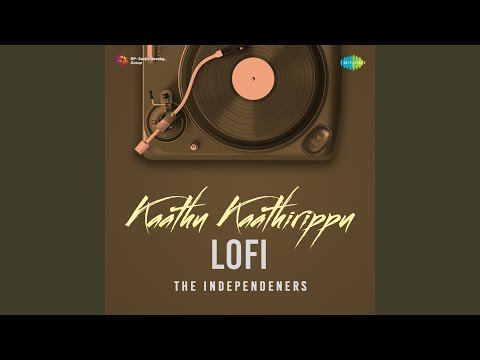Kaathu Kaathirippu - Lofi