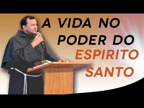 A vida no poder do Espírito Santo - Frei Josué Pereira  (23/07/17)