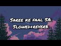 Saree Ke Faal Sa slowed reverb song |  R...rajkumar movie song