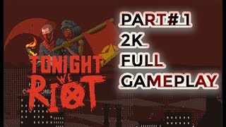 Let's Tonight We Riot #Part 1 Full Gameplay Ultra Settings (no commentary )
