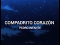 Pedro Infante-Compadrito Corazón/letra