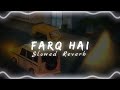 Farq Hai - Suzonn | Slowed Reverb | Bass Bhaiya | #slowed_reverb #lofi