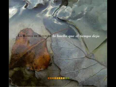 La ronda de Boltaña - La huella que el tiempo deja (2014) Disco completo