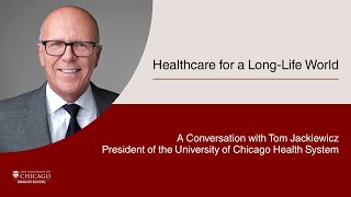 Healthcare for a Long-Life World: A Conversation with Tom Jackiewicz